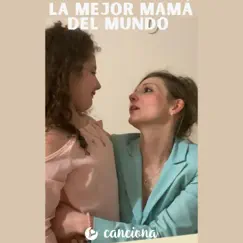 La mejor mamá del mundo - Single by Canciona album reviews, ratings, credits