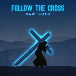 Follow the Cross - Single by Raw Inked album reviews, ratings, credits
