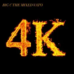 4K - Single by BIG C the Mixed Vato album reviews, ratings, credits