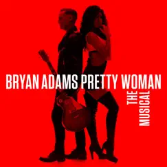 Pretty Woman: The Musical by Bryan Adams album reviews, ratings, credits