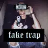 FAKE TRAP (feat. Astroboy) - Single album lyrics, reviews, download