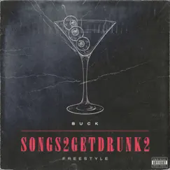 SONGS2GETDRUNK2 (feat. Ye Ali) [Freestyle] - Single by BUCK album reviews, ratings, credits