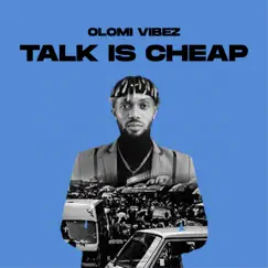 Talk Is Cheap - Single by Olomi Vibez album reviews, ratings, credits