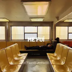 Me Fuí - Single by Octavio Jurado album reviews, ratings, credits