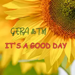 It's a Good Day - Single by Gera & T.M album reviews, ratings, credits