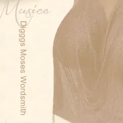 Musica - Single by Digggs Moses Wordsmith album reviews, ratings, credits