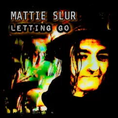 Letting Go - Single by Mattie Slur album reviews, ratings, credits