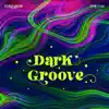 Dark Groove album lyrics, reviews, download