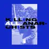 Killing All Anarchists - Single album lyrics, reviews, download