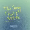 The Song That I Wrote - Single album lyrics, reviews, download