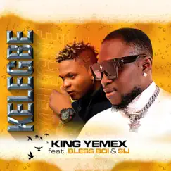 KELEGBE (feat. BLESS BOI & SIJ) - Single by KING YEMEX album reviews, ratings, credits