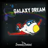 Galaxy Dream - Single album lyrics, reviews, download