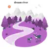 Dream River - Single album lyrics, reviews, download
