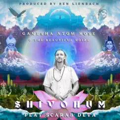 SHIVOHUM (feat. Scarab Deva) - Single by Ganesha Atom Rose album reviews, ratings, credits