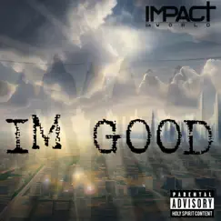 I'm Good - Single by ImpactDaWorld album reviews, ratings, credits