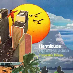 Hyperparadise (Tropkillaz Remix) - Single by Hermitude album reviews, ratings, credits