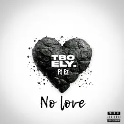 No Love - Single (feat. Ez) - Single by TBO Ely album reviews, ratings, credits