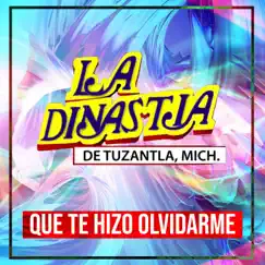 Que Te Hizo Olvidarme - Single by La Dinastía de Tuzantla, Mich. album reviews, ratings, credits