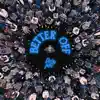 Better Off - Single album lyrics, reviews, download