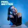 Feel Better - Single album lyrics, reviews, download