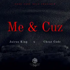 Me & Cuz (feat. Cheat Code) - Single by Jairus King album reviews, ratings, credits