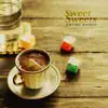 Sweet Sweets - Single album lyrics, reviews, download