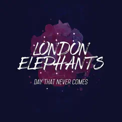 Day That Never Comes (Reanimation) - Single by London Elephants album reviews, ratings, credits