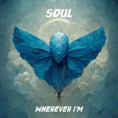 Wherever I'm - Single by SOUL album reviews, ratings, credits