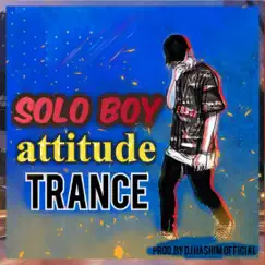 Solo Ho Bhendi - Attitude Boy Trance (Original Mixed) Song Lyrics