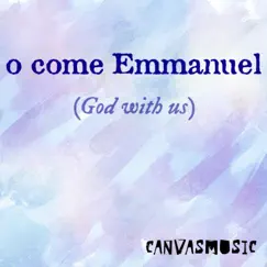 O Come Emmanuel (God With Us) [feat. Tim Hughes] (feat. Tim Hughes) - Single by Canvas Music album reviews, ratings, credits