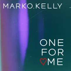 One for Me - Single by Marko Kelly album reviews, ratings, credits