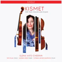 Kismet (For 2 Violins and Piano) - Single by Vov Dylan, Clemens Leske & Victoria Jacono-Gilmovich album reviews, ratings, credits