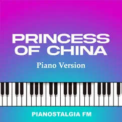 Princess of China (Piano Version) - Single by Pianostalgia FM album reviews, ratings, credits