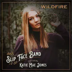 Wildfire (feat. Katie Mae Jones) - Single by Slip Face Band album reviews, ratings, credits