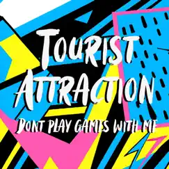 Don’t Play Games with Me - Single by Tourist Attraction album reviews, ratings, credits