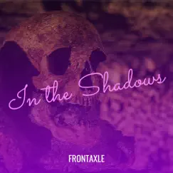 In the Shadows - Single by FrontAxle album reviews, ratings, credits