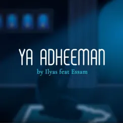Ya Adheeman (feat. Essam) [Remix] - Single by Ilyas Mao album reviews, ratings, credits