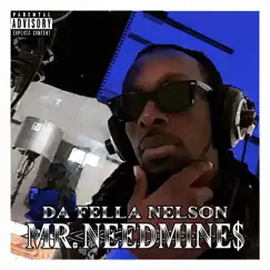 Mr. NeedMine$ by Da Fella Nelson album reviews, ratings, credits