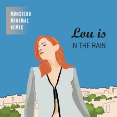 In the Rain (Monsieur Minimal Remix) - Single by Lou is & Monsieur Minimal album reviews, ratings, credits