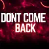 Dont Come Back - Single album lyrics, reviews, download