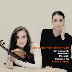 Szymanowski & Hindemith & Respighi: Sonatas for Violin and Piano by Lea Birringer & Esther Birringer album reviews, ratings, credits
