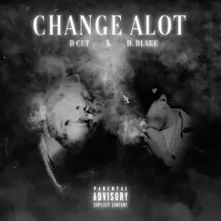 CHANGE ALOT (feat. D Blake) Song Lyrics