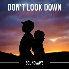 Don't Look Down - Single by Soundways album reviews, ratings, credits