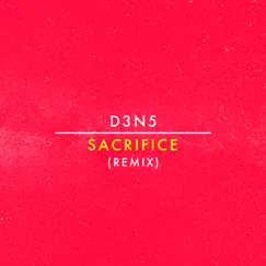 Sacrifice (Remix) - Single by D3N5 album reviews, ratings, credits