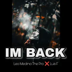 Im Back - Single by LEO MEDINA THE PRO & Luis F. album reviews, ratings, credits