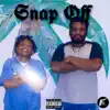 Snap Off (feat. Papa Muk & Camo) - Single album lyrics, reviews, download