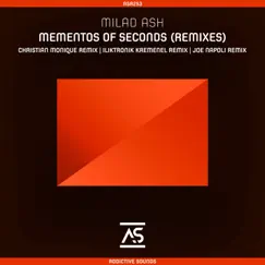 Mementos of Seconds (Remixes) - Single by Milad Ash, Christian Monique & ILIKTRONIK KREMENEL album reviews, ratings, credits