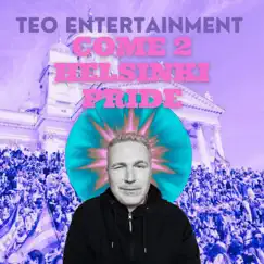 Come 2 Helsinki Pride - Single by Teo Entertainment album reviews, ratings, credits