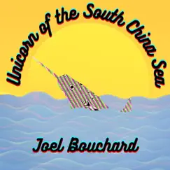 Unicorn of the South China Sea by Joel Bouchard album reviews, ratings, credits