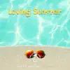 Loving Summer - Single album lyrics, reviews, download